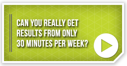 Can I Really Get Results From Only 30 Minutes Per Week?